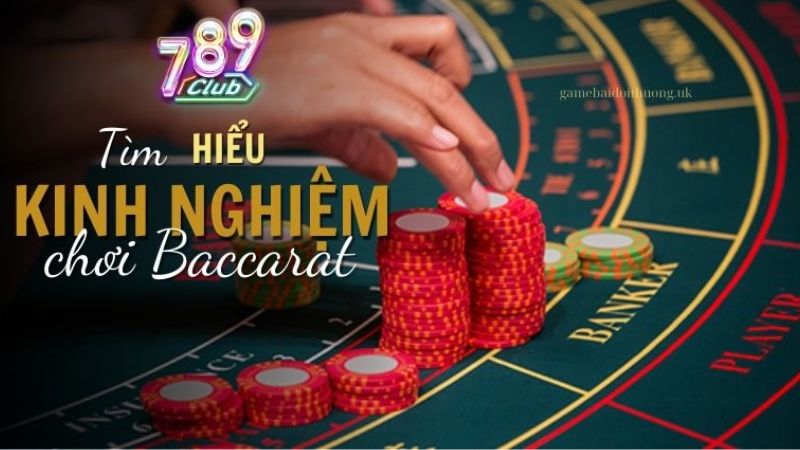 Luật chơi bài Baccarat 789Club chi tiết