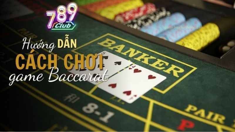 Mẹo chơi bài Baccarat nâng cao hiệu quả