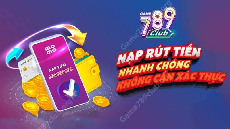 Nạp/Rút tiền tối ưu và nhanh gọn tại cổng game