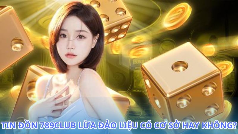 Sự thật gây sốc về 789Club lừa đảo mà bạn cần biết