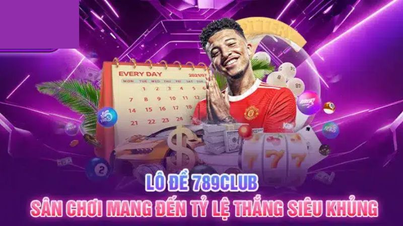 Ưu điểm khi tham gia chơi lô đề tại 789Club