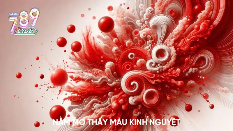 Nằm mơ thấy máu kinh nguyệt